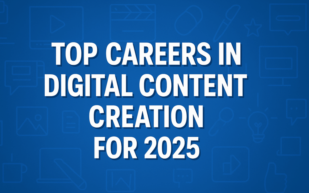 Top Careers in Digital Content Creation for 2025
