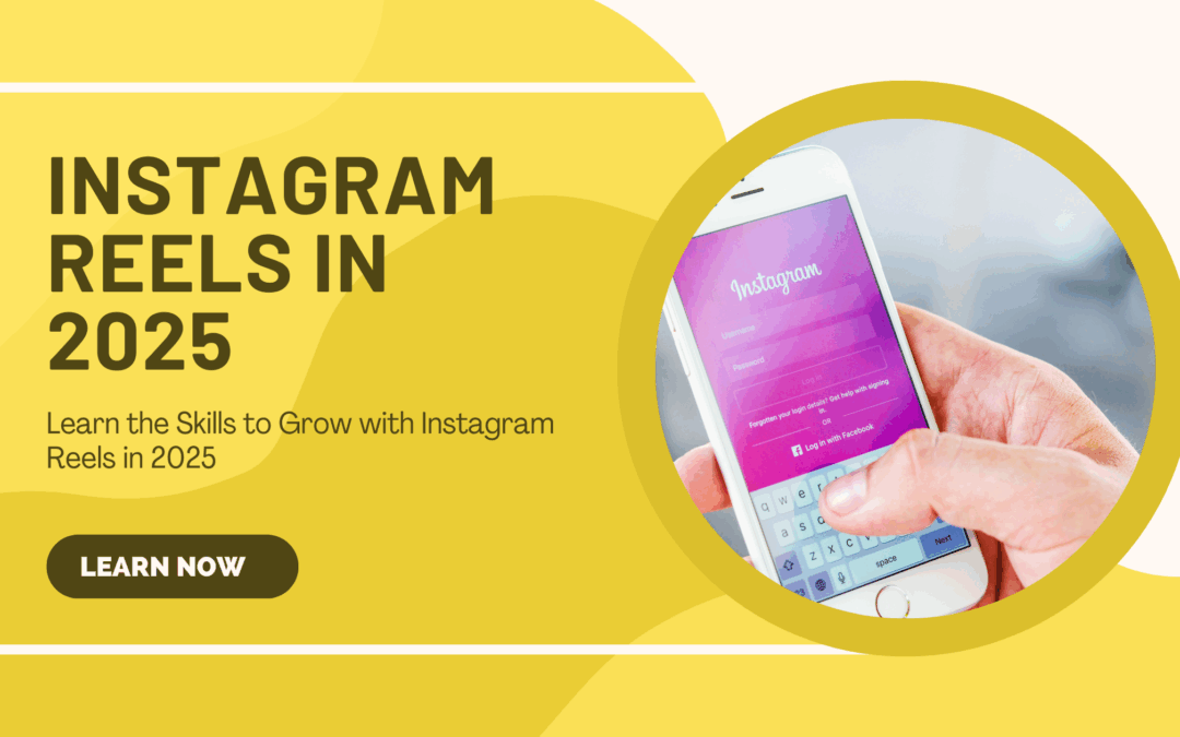 How to Master Instagram Reels in 2025