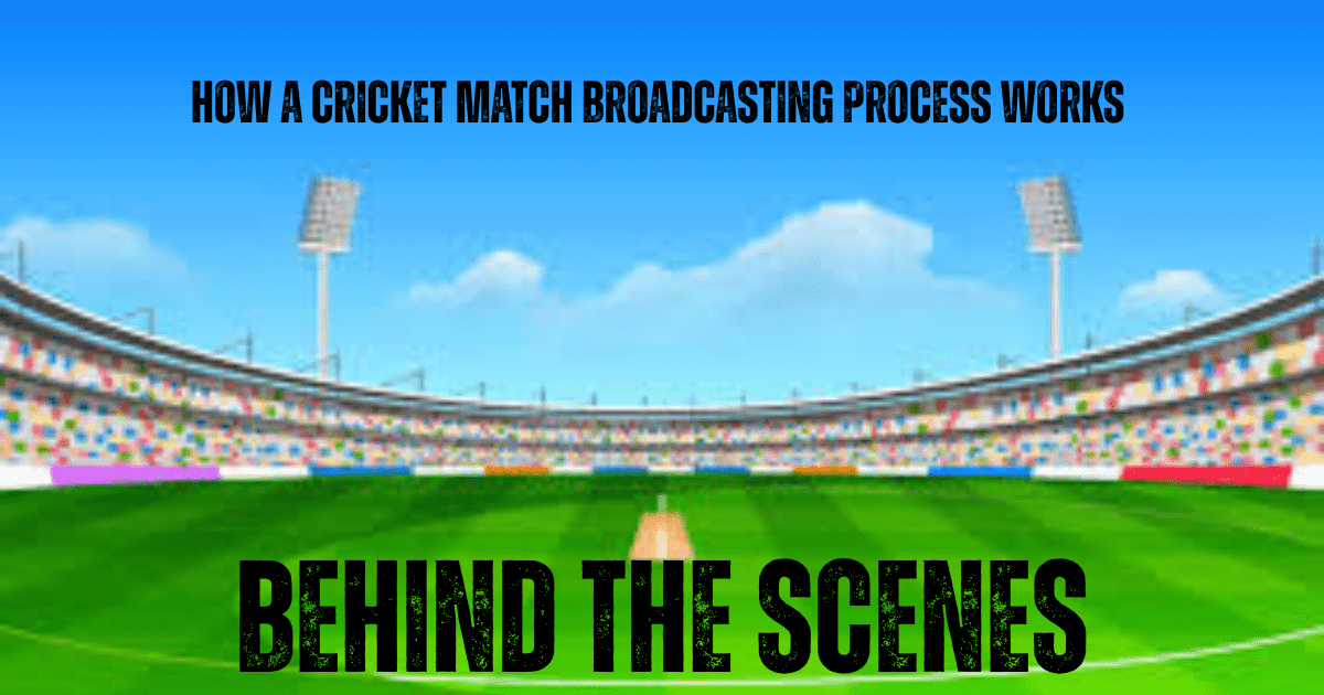 cricket match broadcasting process