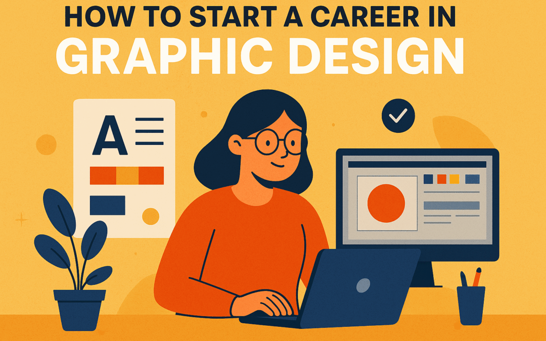 The Ultimate Step-by-Step Guide to Starting a Successful Career in Graphic Design